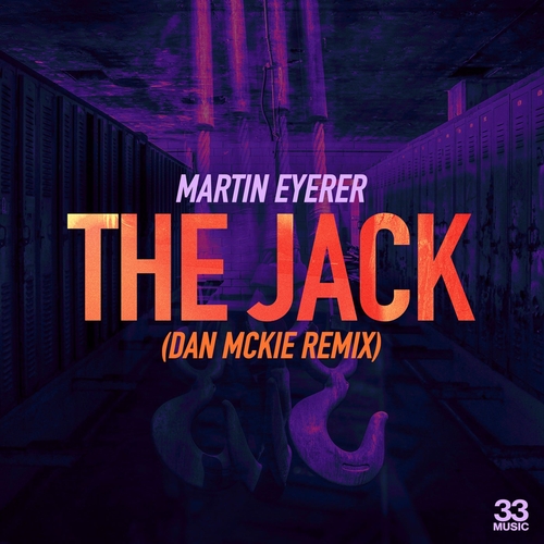 Martin Eyerer - The Jack (Dan McKie Extended Remix) [33MUSIC035RMXDJ]